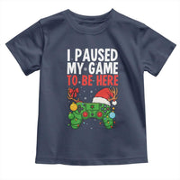 Funny Gaming Christmas Toddler T Shirt I Paused My Game To Be Here - Wonder Print Shop