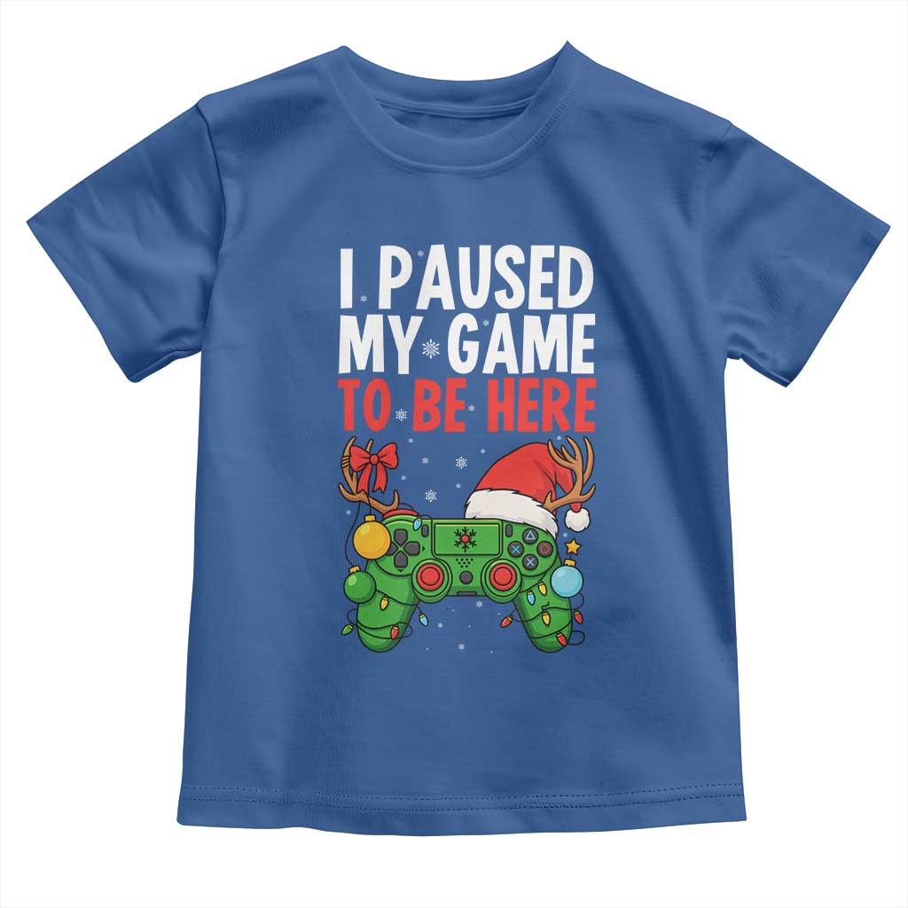 Funny Gaming Christmas Toddler T Shirt I Paused My Game To Be Here - Wonder Print Shop