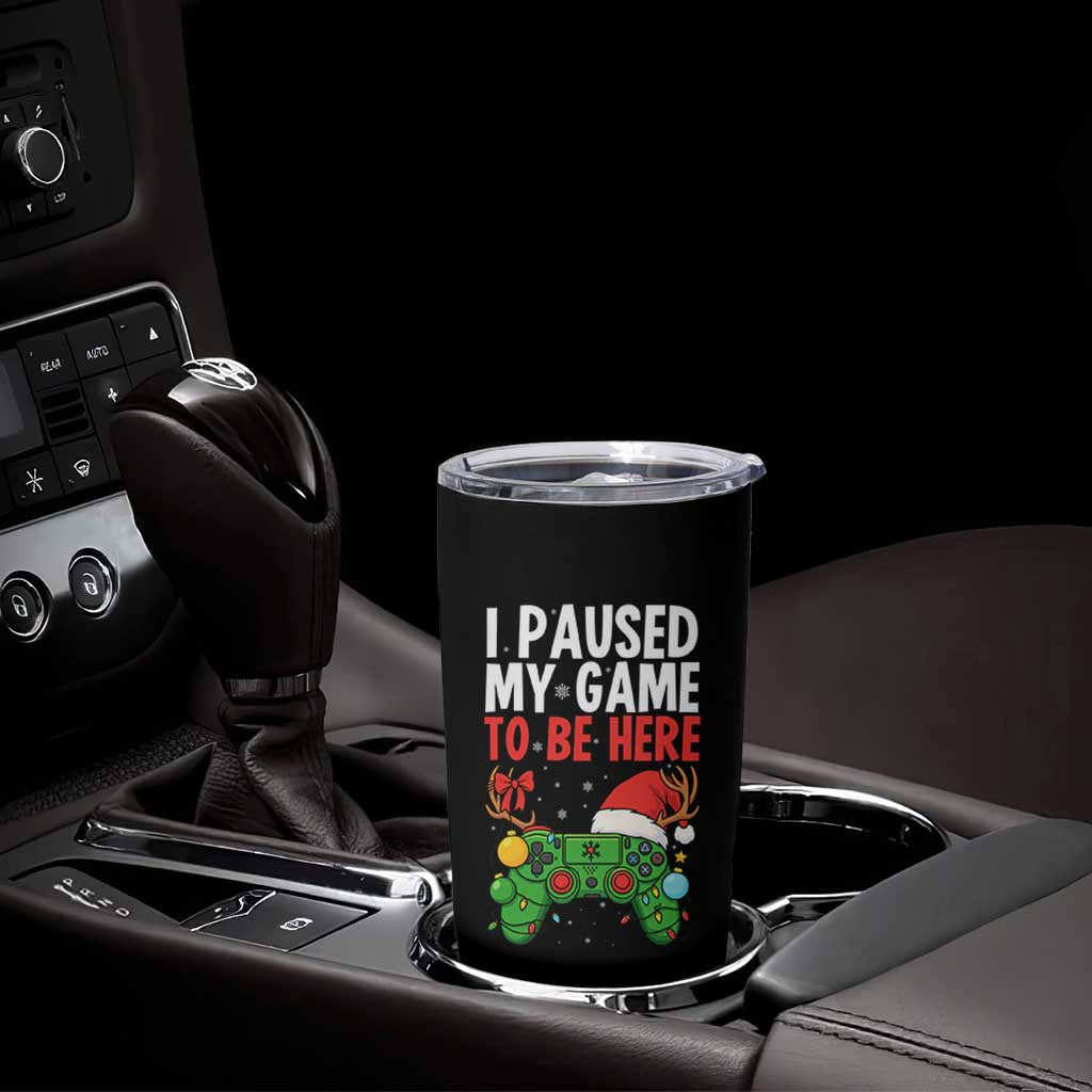 Funny Gaming Christmas Tumbler Cup I Paused My Game To Be Here - Wonder Print Shop