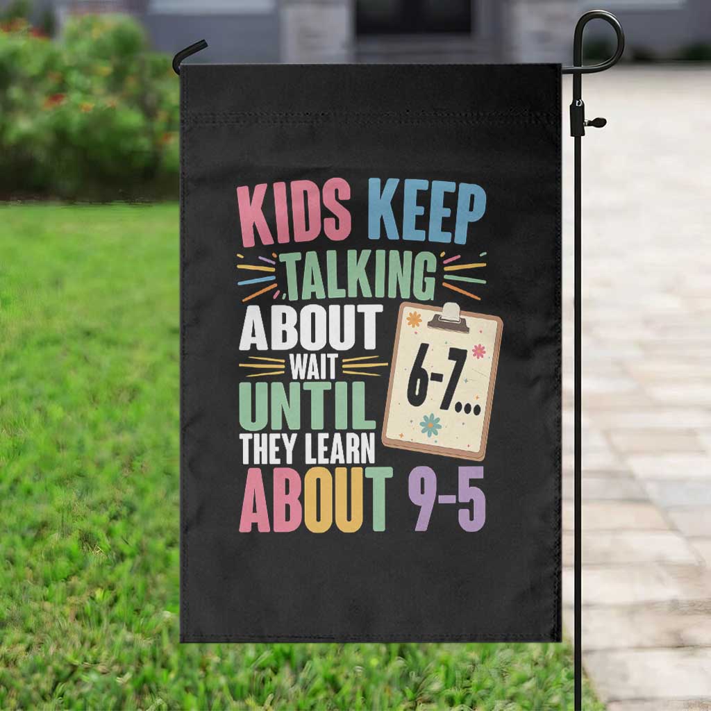 67 Six Seven Meme Garden Flag Kids Keep Talking About 6-7 Wait Until They Learn 9-5 - Wonder Print Shop