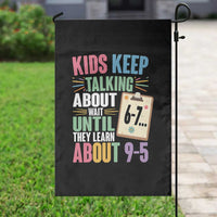 67 Six Seven Meme Garden Flag Kids Keep Talking About 6-7 Wait Until They Learn 9-5 - Wonder Print Shop