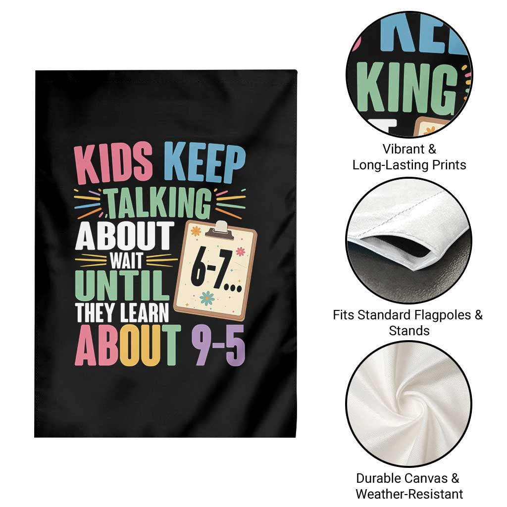 67 Six Seven Meme Garden Flag Kids Keep Talking About 6-7 Wait Until They Learn 9-5 - Wonder Print Shop