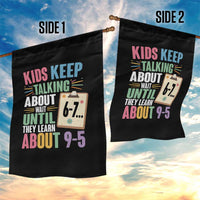 67 Six Seven Meme Garden Flag Kids Keep Talking About 6-7 Wait Until They Learn 9-5 - Wonder Print Shop