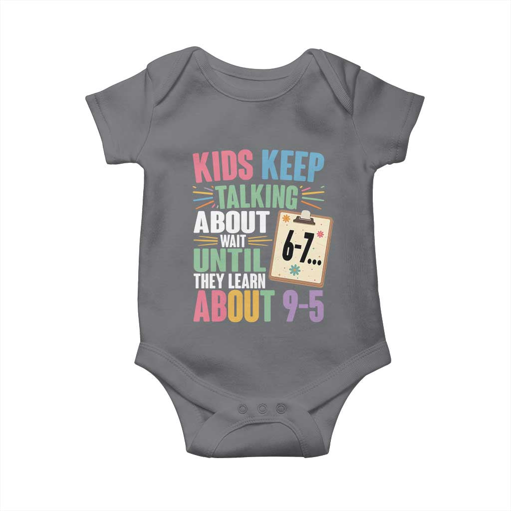 67 Six Seven Meme Baby Onesie Kids Keep Talking About 6-7 Wait Until They Learn 9-5 - Wonder Print Shop