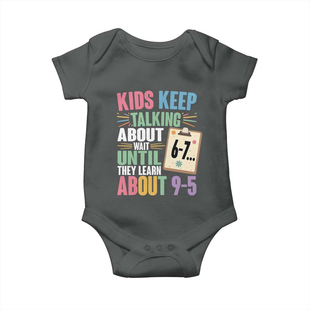 67 Six Seven Meme Baby Onesie Kids Keep Talking About 6-7 Wait Until They Learn 9-5 - Wonder Print Shop