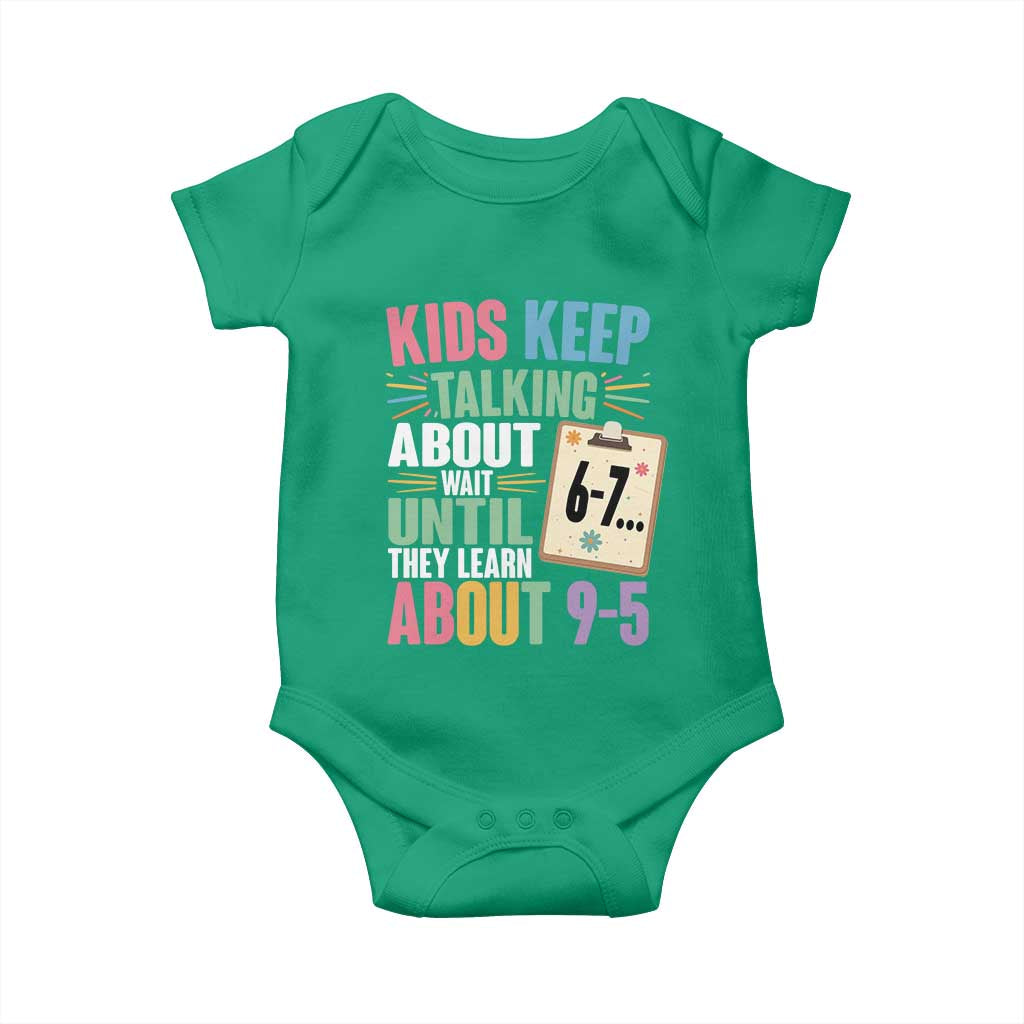 67 Six Seven Meme Baby Onesie Kids Keep Talking About 6-7 Wait Until They Learn 9-5 - Wonder Print Shop