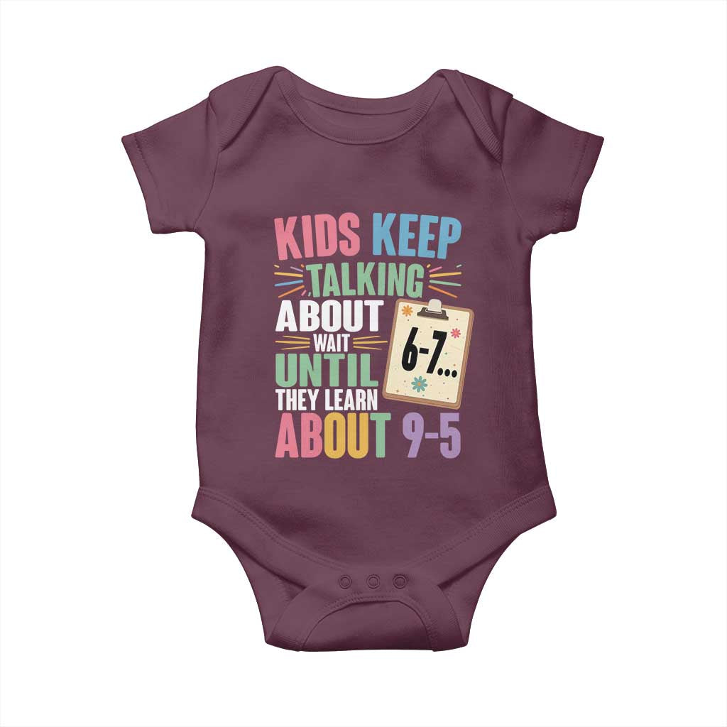 67 Six Seven Meme Baby Onesie Kids Keep Talking About 6-7 Wait Until They Learn 9-5 - Wonder Print Shop