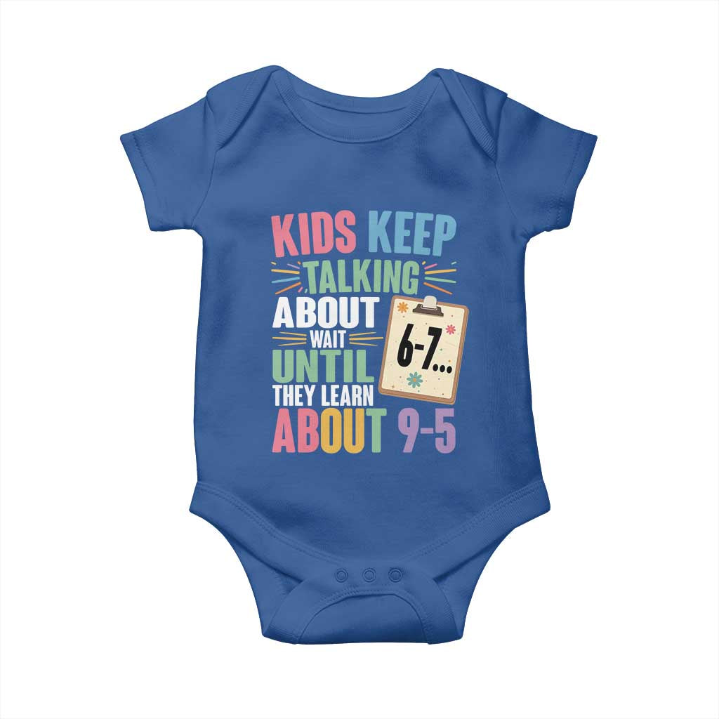 67 Six Seven Meme Baby Onesie Kids Keep Talking About 6-7 Wait Until They Learn 9-5 - Wonder Print Shop