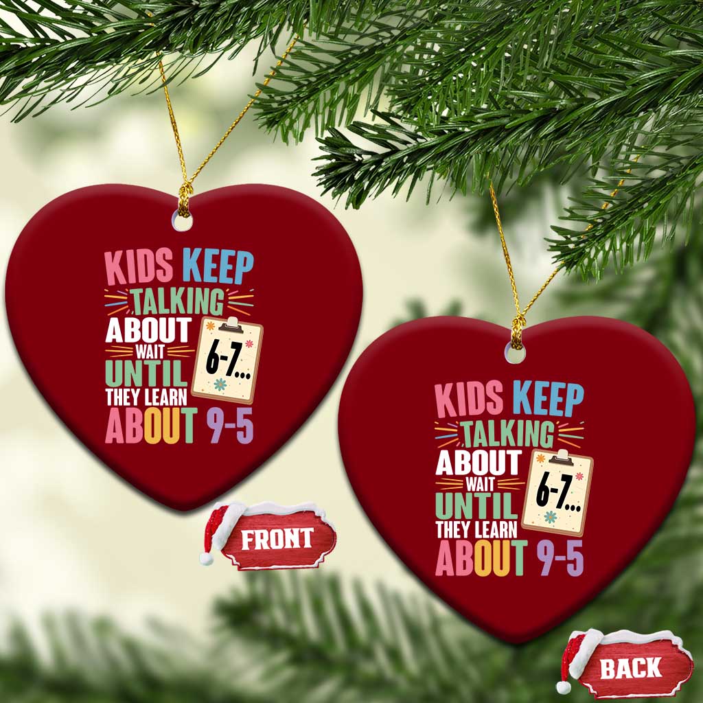 67 Six Seven Meme Ceramic Ornament Kids Keep Talking About 6-7 Wait Until They Learn 9-5 - Wonder Print Shop