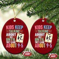 67 Six Seven Meme Ceramic Ornament Kids Keep Talking About 6-7 Wait Until They Learn 9-5 - Wonder Print Shop