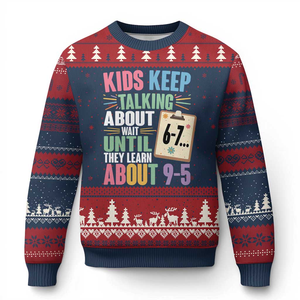 67 Six Seven Meme Ugly Christmas Sweater Kids Keep Talking About 6-7 Wait Until They Learn 9-5 - Wonder Print Shop
