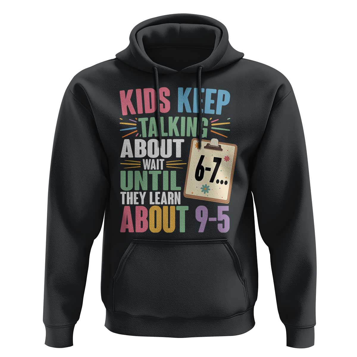 67 Six Seven Meme Hoodie Kids Keep Talking About 6-7 Wait Until They Learn 9-5 - Wonder Print Shop