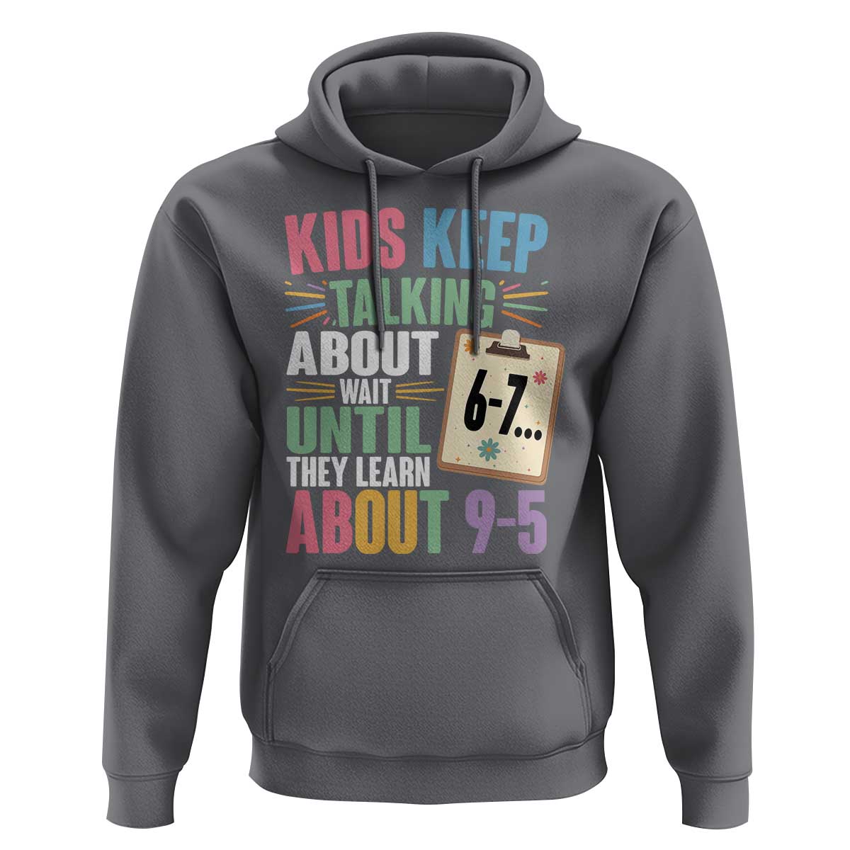 67 Six Seven Meme Hoodie Kids Keep Talking About 6-7 Wait Until They Learn 9-5 - Wonder Print Shop