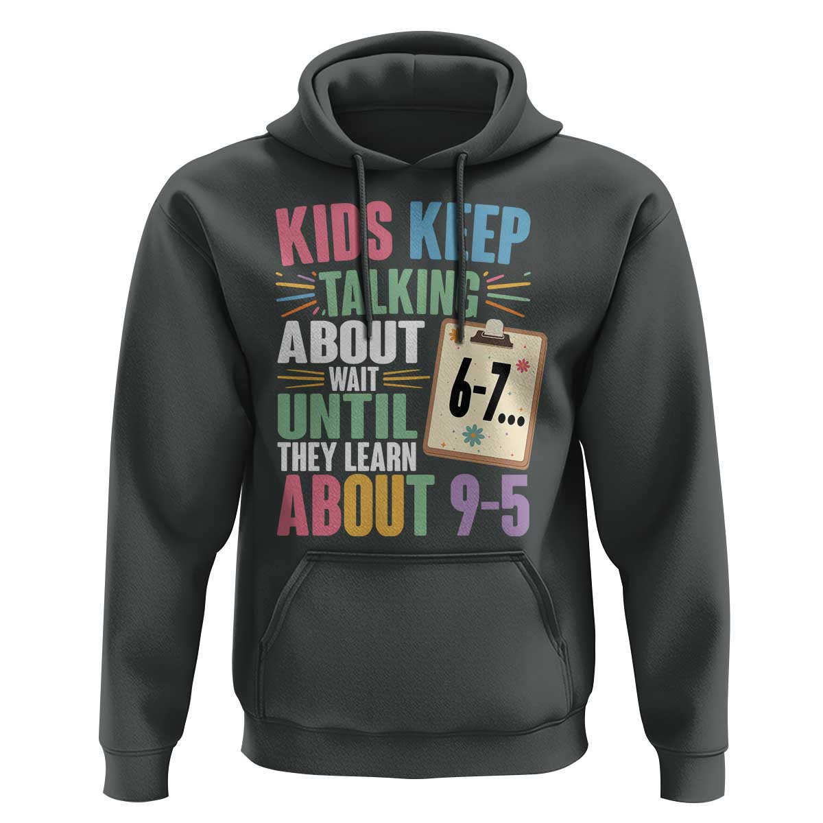 67 Six Seven Meme Hoodie Kids Keep Talking About 6-7 Wait Until They Learn 9-5 - Wonder Print Shop