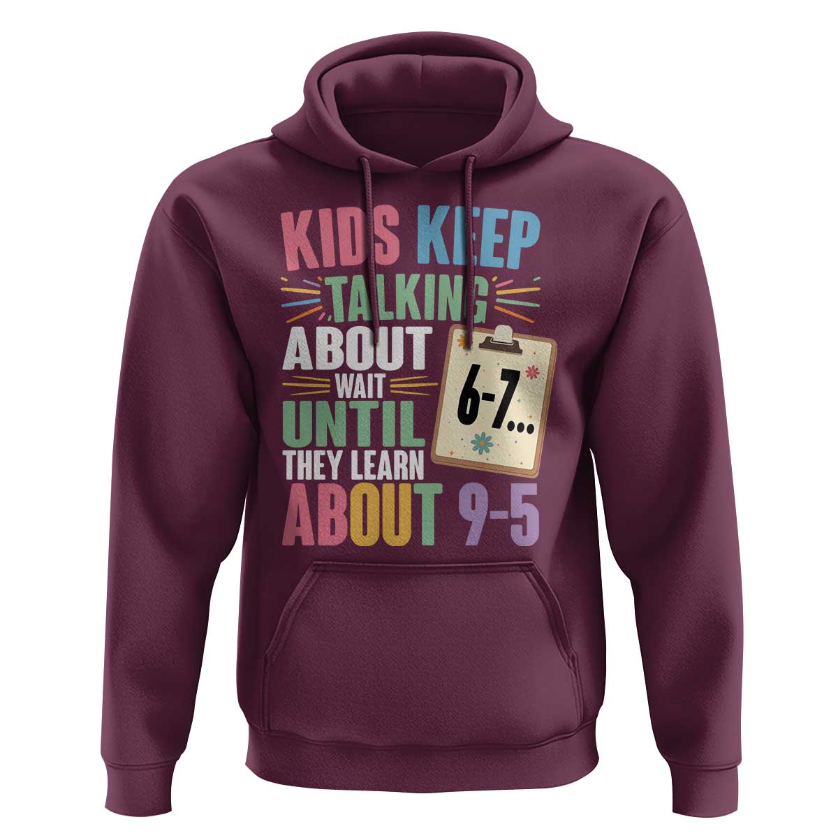 67 Six Seven Meme Hoodie Kids Keep Talking About 6-7 Wait Until They Learn 9-5 - Wonder Print Shop