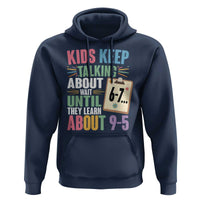 67 Six Seven Meme Hoodie Kids Keep Talking About 6-7 Wait Until They Learn 9-5 - Wonder Print Shop