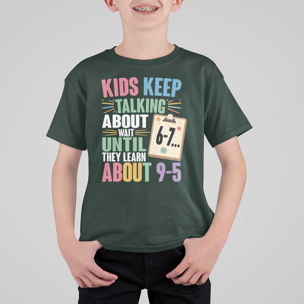 67 Six Seven Meme T Shirt For Kid Kids Keep Talking About 6-7 Wait Until They Learn 9-5 - Wonder Print Shop