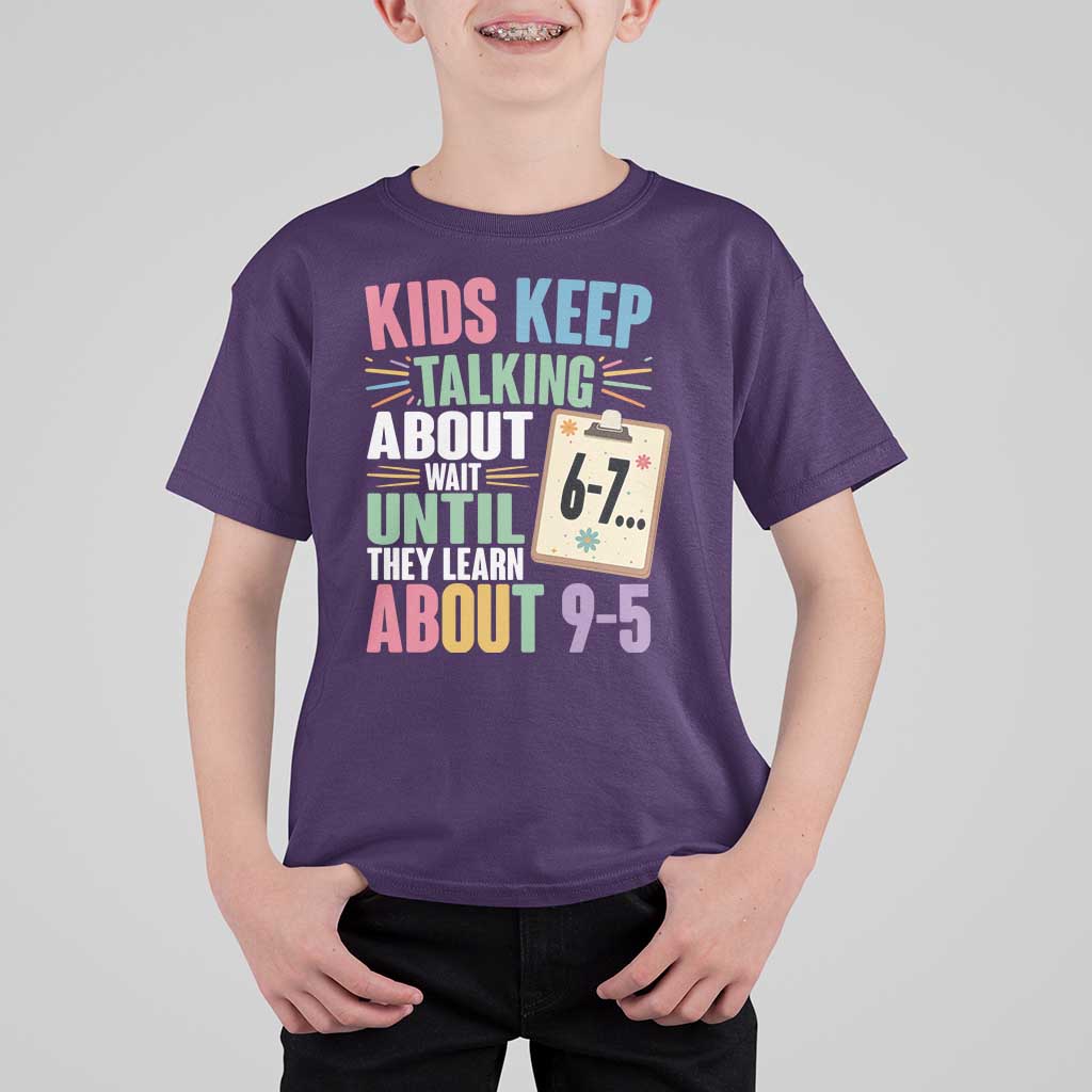67 Six Seven Meme T Shirt For Kid Kids Keep Talking About 6-7 Wait Until They Learn 9-5 - Wonder Print Shop