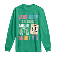 67 Six Seven Meme Long Sleeve Shirt Kids Keep Talking About 6-7 Wait Until They Learn 9-5 - Wonder Print Shop