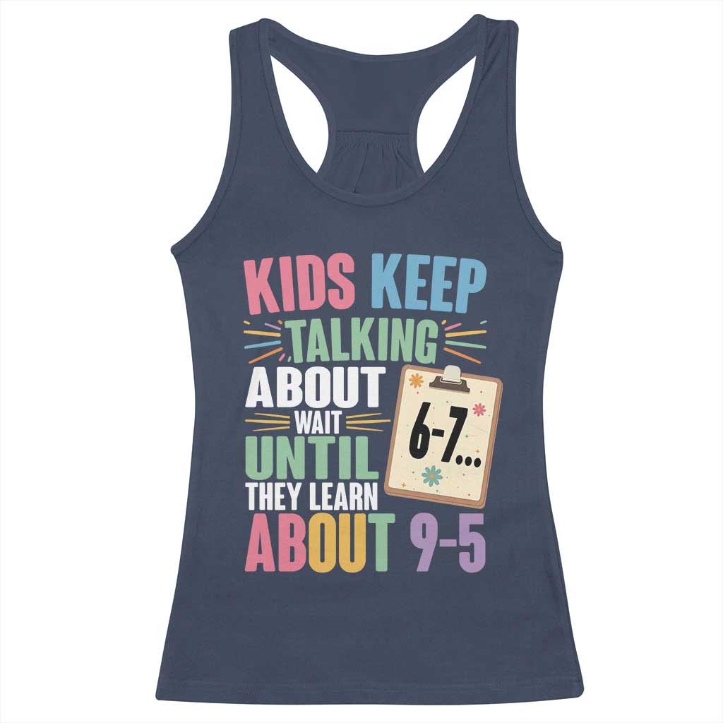 67 Six Seven Meme Racerback Tank Top Kids Keep Talking About 6-7 Wait Until They Learn 9-5 - Wonder Print Shop
