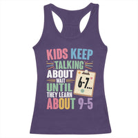 67 Six Seven Meme Racerback Tank Top Kids Keep Talking About 6-7 Wait Until They Learn 9-5 - Wonder Print Shop