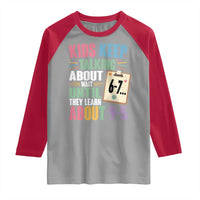 67 Six Seven Meme Raglan Shirt Kids Keep Talking About 6-7 Wait Until They Learn 9-5 - Wonder Print Shop