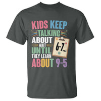 67 Six Seven Meme T Shirt Kids Keep Talking About 6-7 Wait Until They Learn 9-5 - Wonder Print Shop