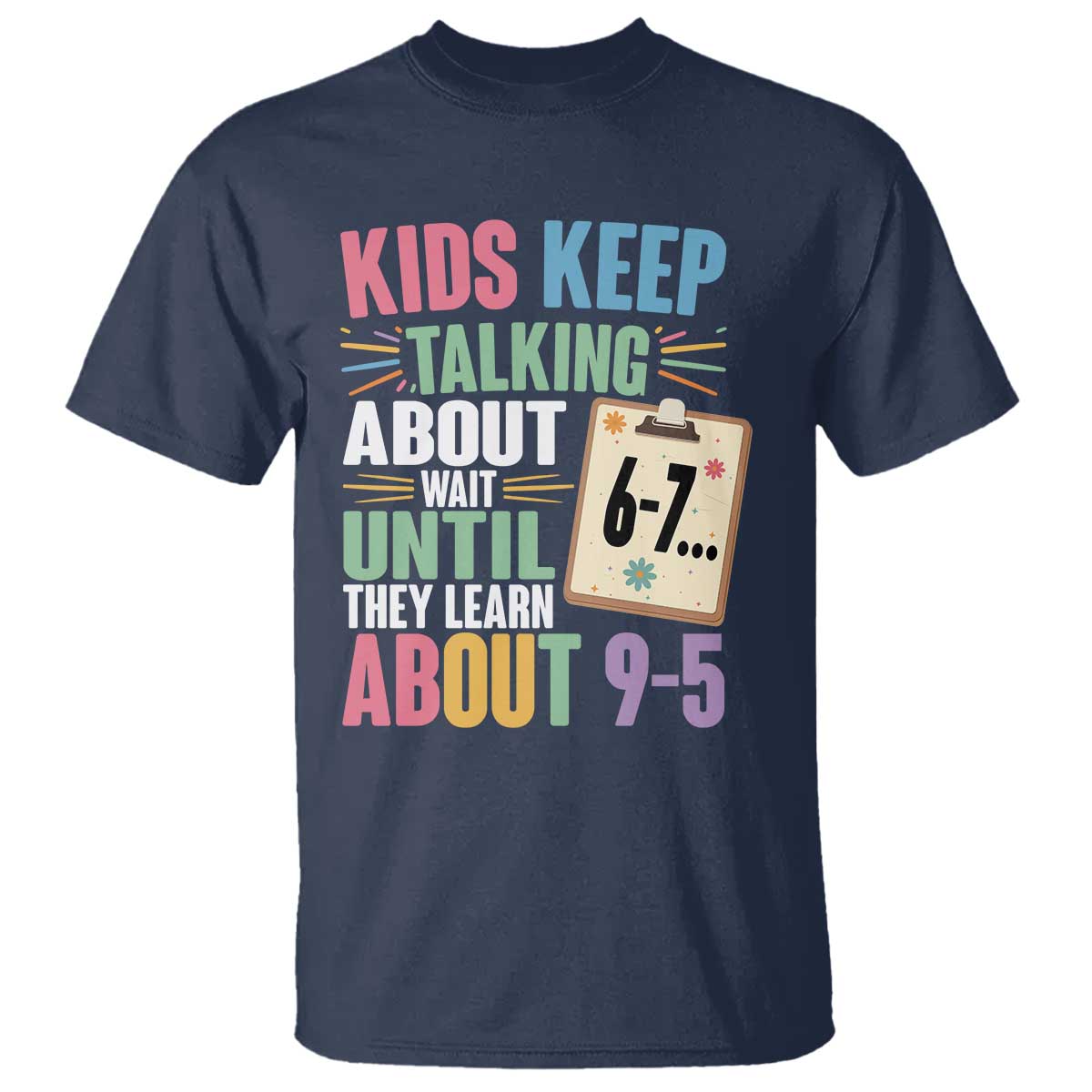 67 Six Seven Meme T Shirt Kids Keep Talking About 6-7 Wait Until They Learn 9-5 - Wonder Print Shop