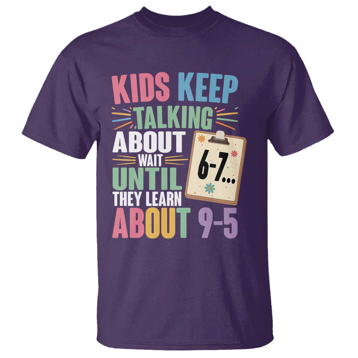67 Six Seven Meme T Shirt Kids Keep Talking About 6-7 Wait Until They Learn 9-5 - Wonder Print Shop