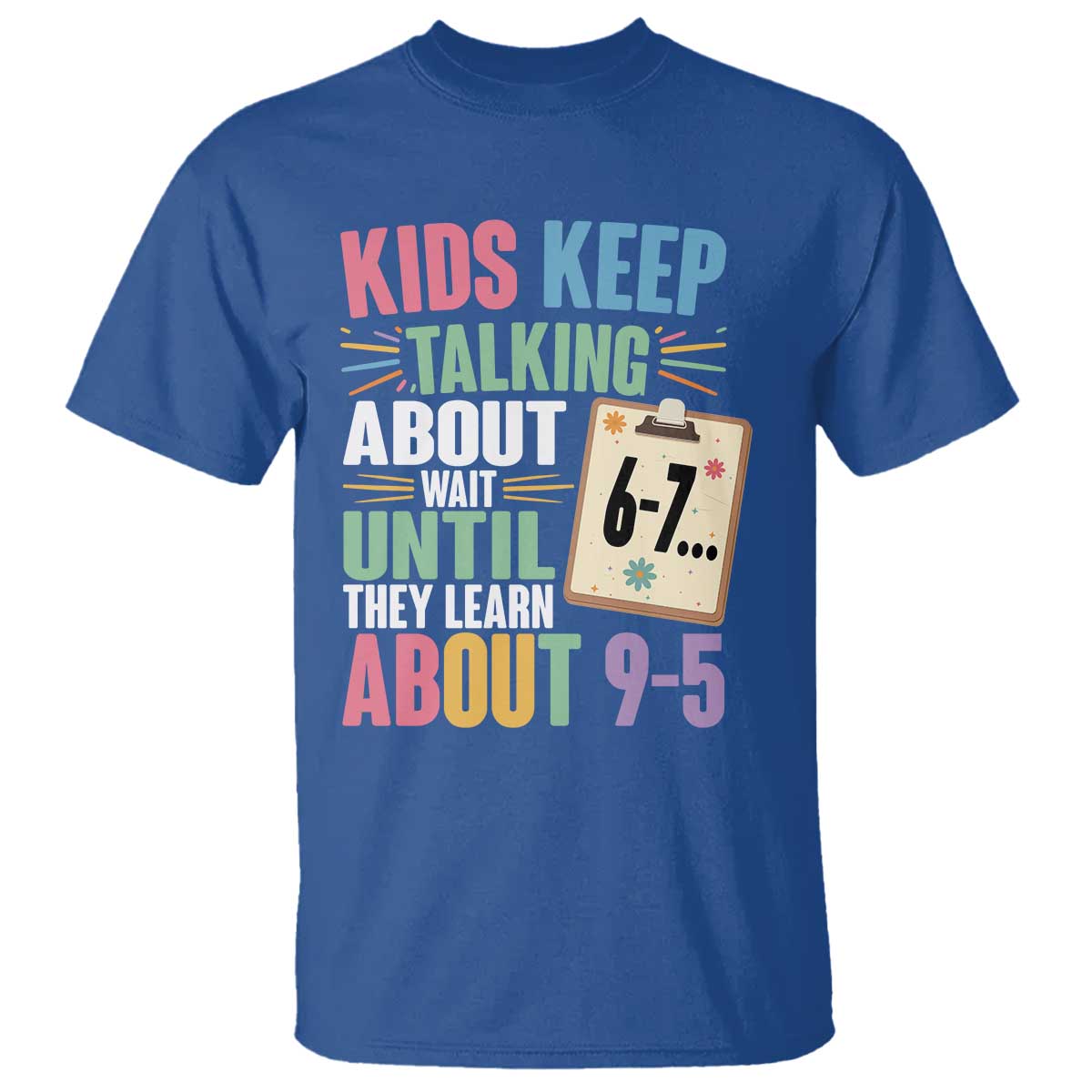67 Six Seven Meme T Shirt Kids Keep Talking About 6-7 Wait Until They Learn 9-5 - Wonder Print Shop