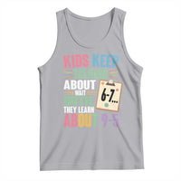 67 Six Seven Meme Tank Top Kids Keep Talking About 6-7 Wait Until They Learn 9-5 - Wonder Print Shop