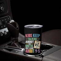 67 Six Seven Meme Tumbler Cup Kids Keep Talking About 6-7 Wait Until They Learn 9-5 - Wonder Print Shop