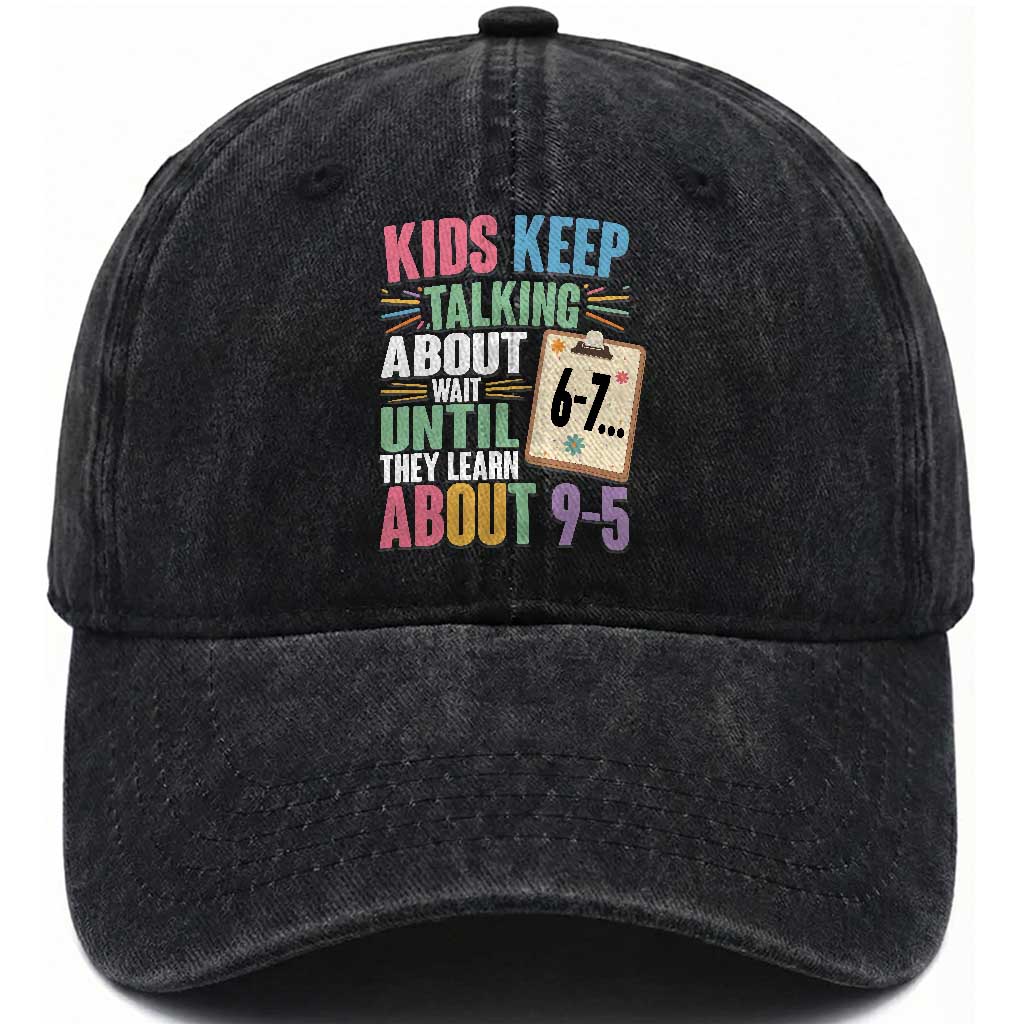 67 Six Seven Meme Washed Cotton Baseball Cap Kids Keep Talking About 6-7 Wait Until They Learn 9-5