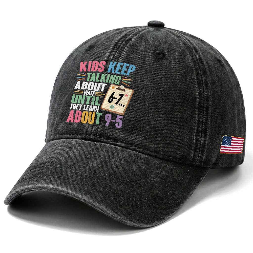 67 Six Seven Meme Washed Cotton Baseball Cap Kids Keep Talking About 6-7 Wait Until They Learn 9-5