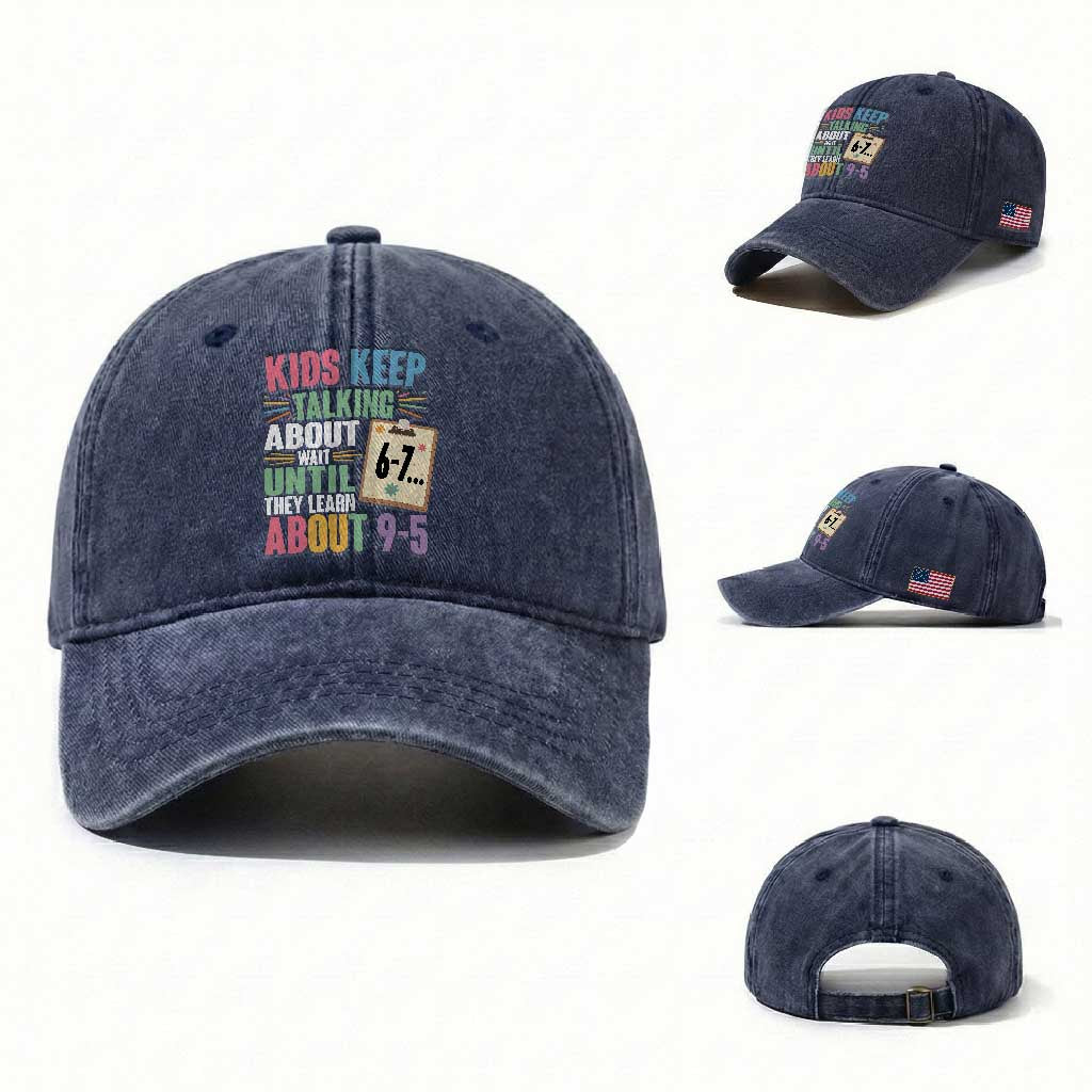 67 Six Seven Meme Washed Cotton Baseball Cap Kids Keep Talking About 6-7 Wait Until They Learn 9-5