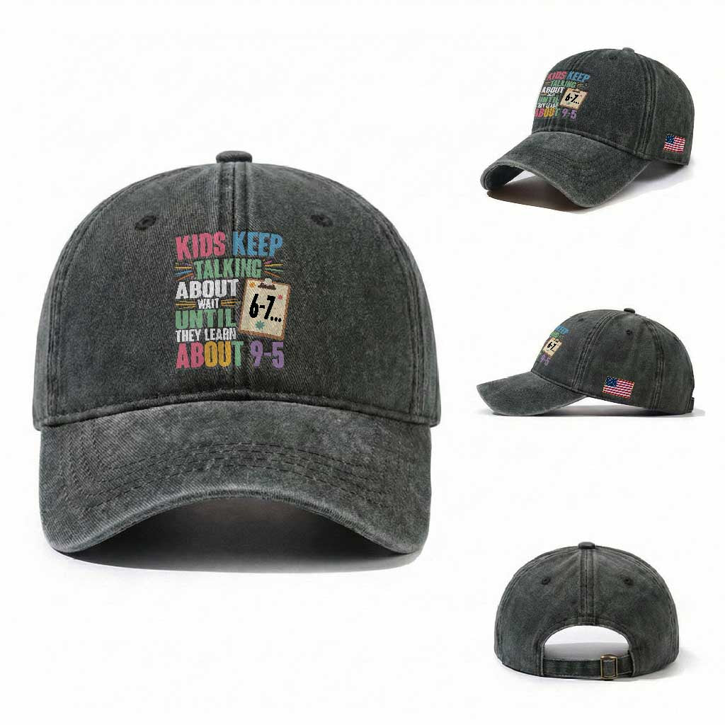 67 Six Seven Meme Washed Cotton Baseball Cap Kids Keep Talking About 6-7 Wait Until They Learn 9-5