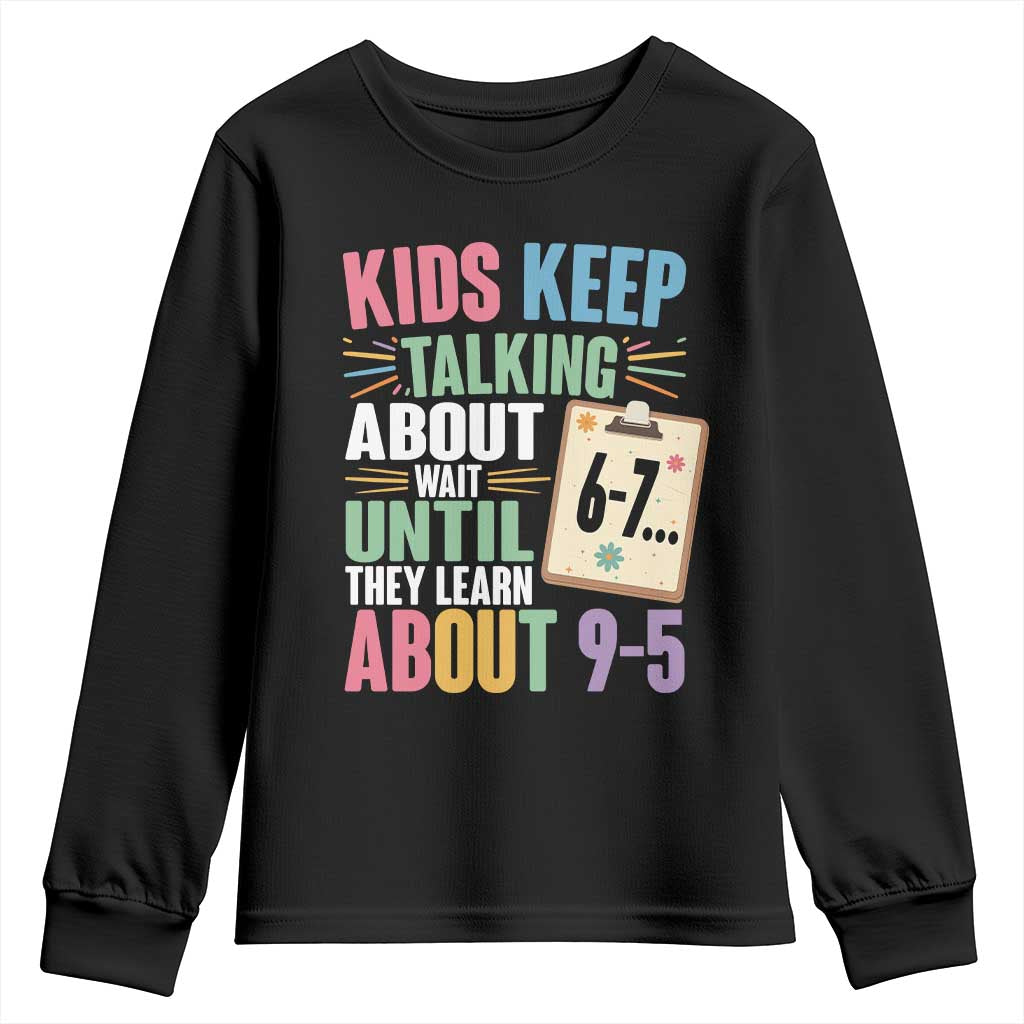 67 Six Seven Meme Youth Sweatshirt Kids Keep Talking About 6-7 Wait Until They Learn 9-5 - Wonder Print Shop