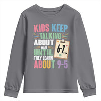 67 Six Seven Meme Youth Sweatshirt Kids Keep Talking About 6-7 Wait Until They Learn 9-5 - Wonder Print Shop