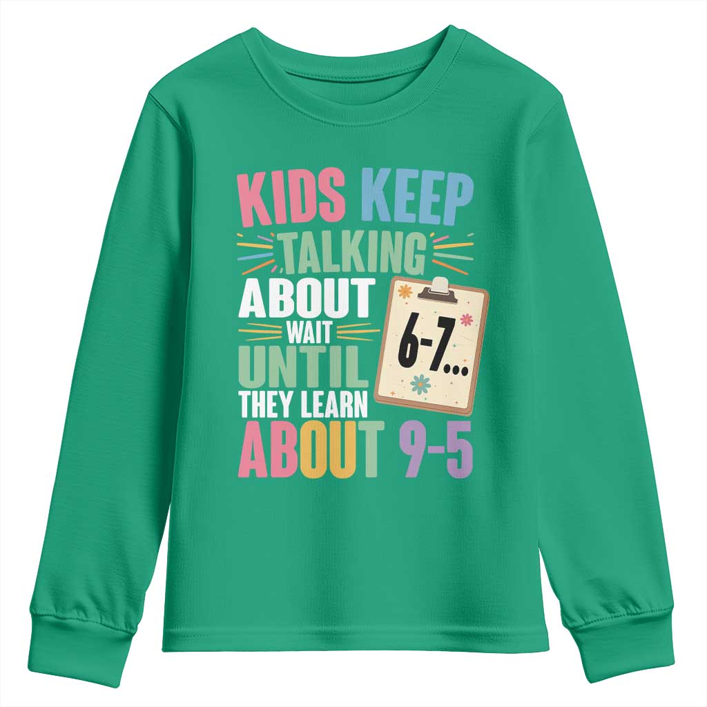 67 Six Seven Meme Youth Sweatshirt Kids Keep Talking About 6-7 Wait Until They Learn 9-5 - Wonder Print Shop