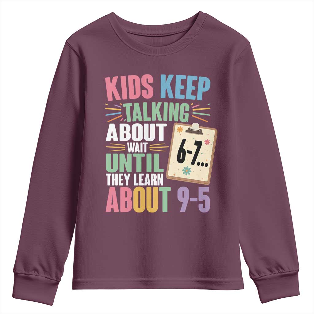 67 Six Seven Meme Youth Sweatshirt Kids Keep Talking About 6-7 Wait Until They Learn 9-5 - Wonder Print Shop