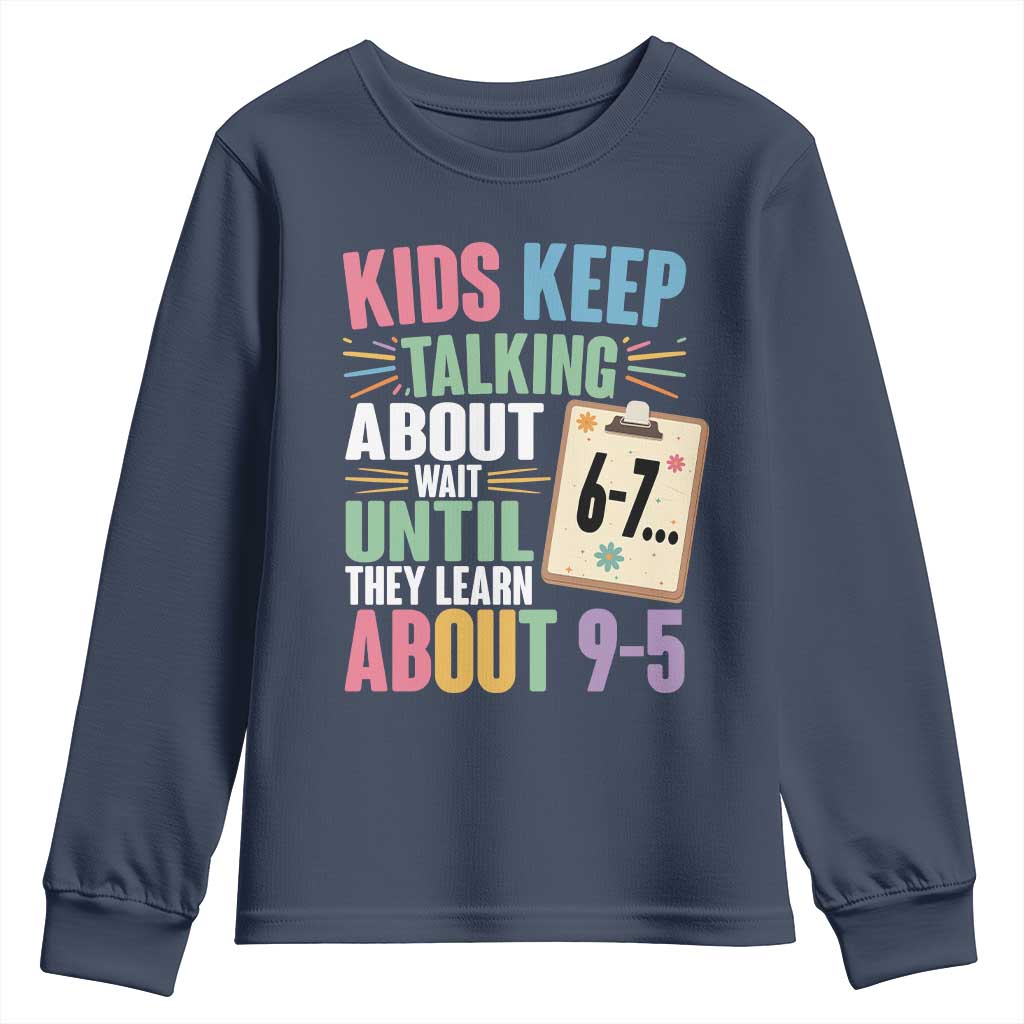 67 Six Seven Meme Youth Sweatshirt Kids Keep Talking About 6-7 Wait Until They Learn 9-5 - Wonder Print Shop