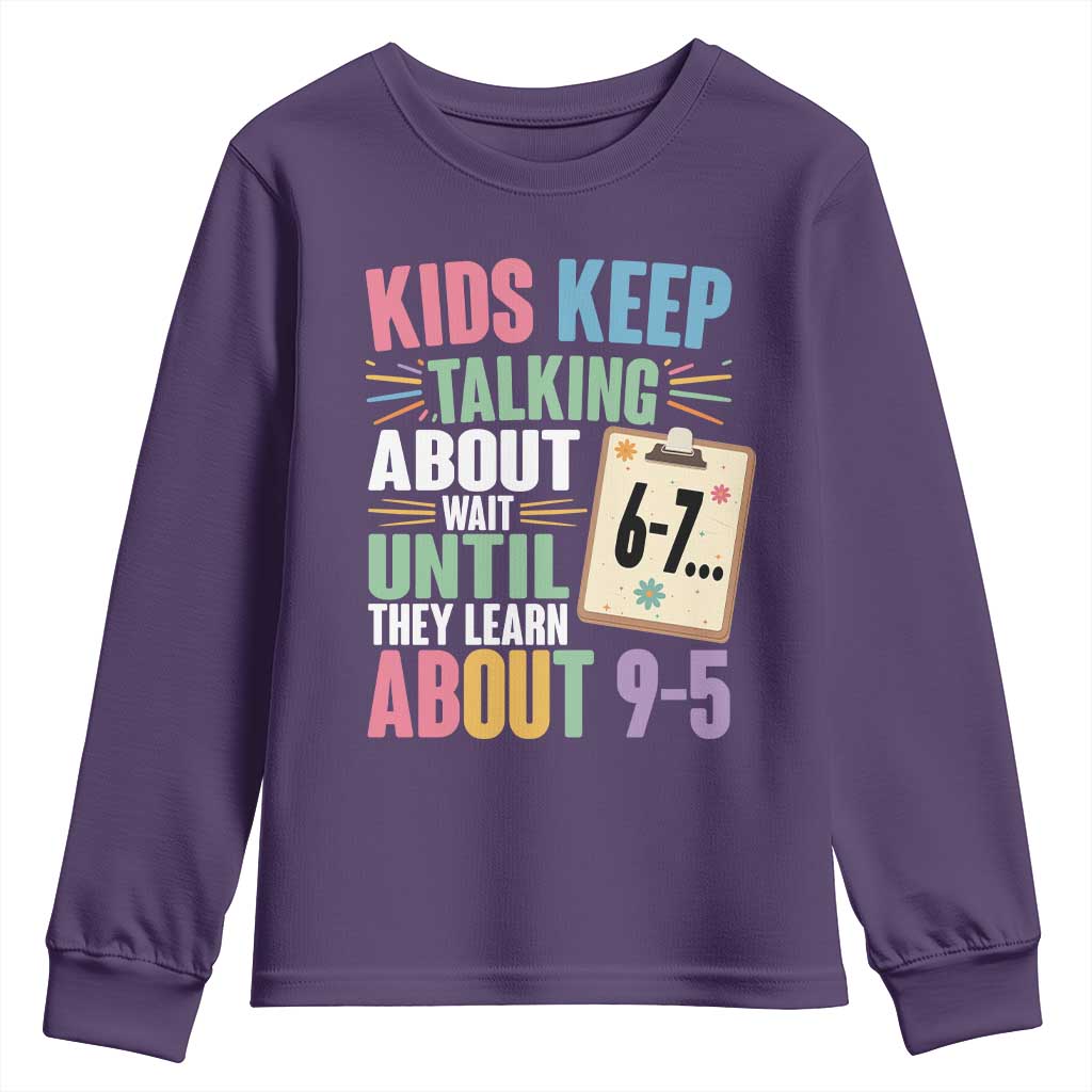67 Six Seven Meme Youth Sweatshirt Kids Keep Talking About 6-7 Wait Until They Learn 9-5 - Wonder Print Shop