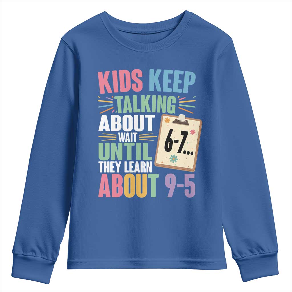67 Six Seven Meme Youth Sweatshirt Kids Keep Talking About 6-7 Wait Until They Learn 9-5 - Wonder Print Shop