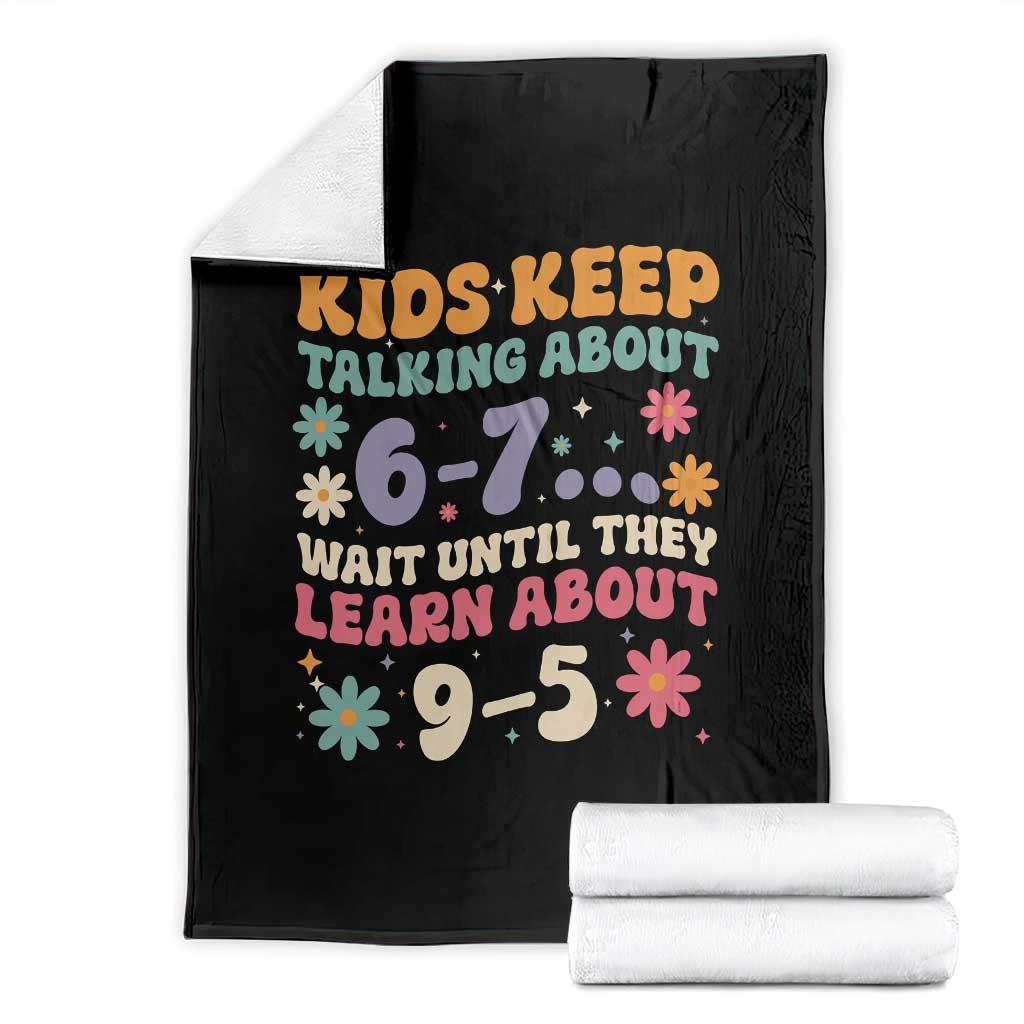 Kids Keep Talking About 6-7 Meme Throw Blanket Funny Teacher 9-5 Humor - Wonder Print Shop