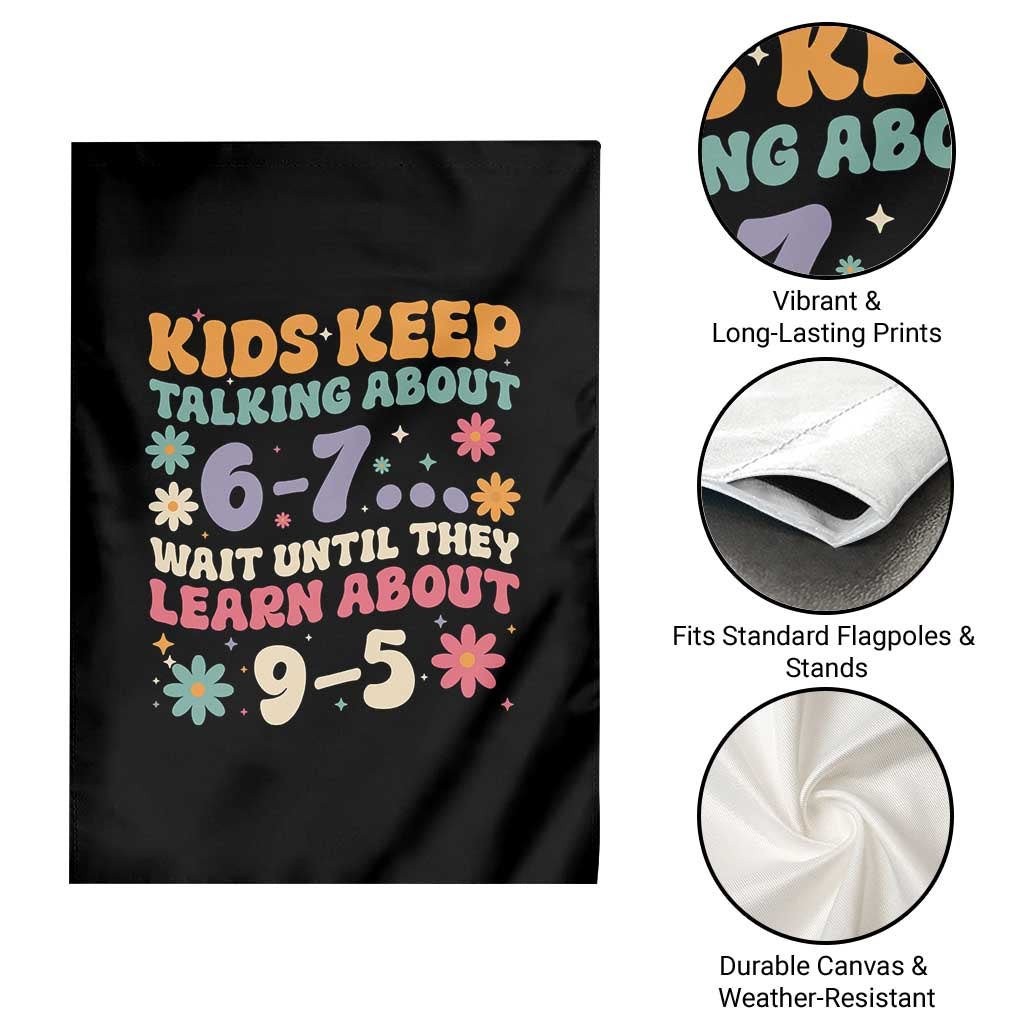Kids Keep Talking About 6-7 Meme Garden Flag Funny Teacher 9-5 Humor - Wonder Print Shop
