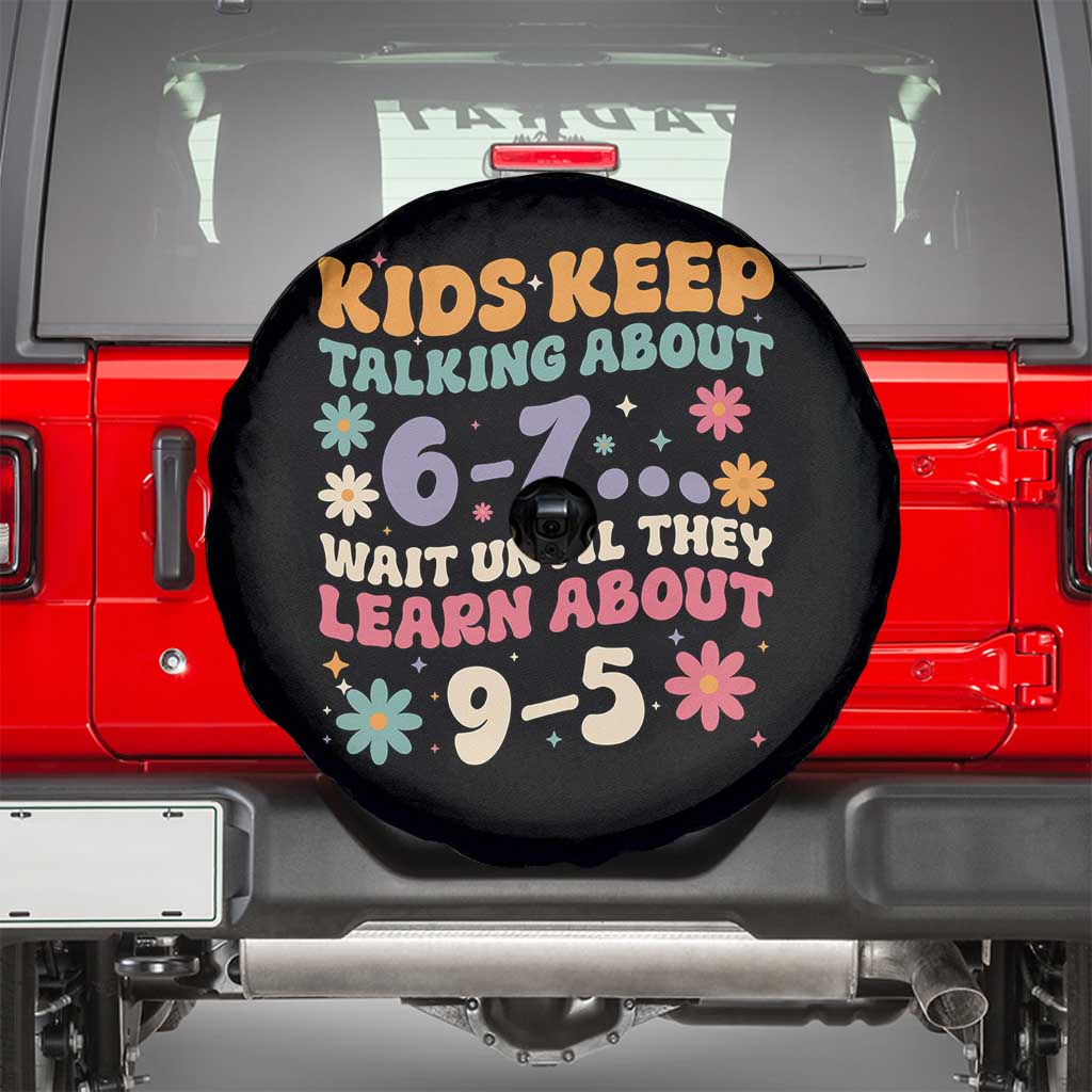 Kids Keep Talking About 6-7 Meme Spare Tire Cover Funny Teacher 9-5 Humor - Wonder Print Shop