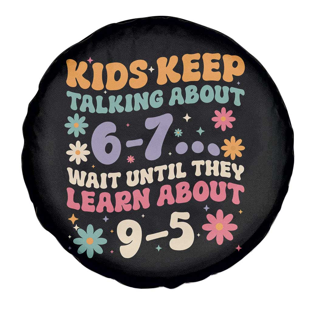 Kids Keep Talking About 6-7 Meme Spare Tire Cover Funny Teacher 9-5 Humor - Wonder Print Shop