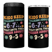 Kids Keep Talking About 6-7 Meme 4 in 1 Can Cooler Tumbler Funny Teacher 9-5 Humor - Wonder Print Shop