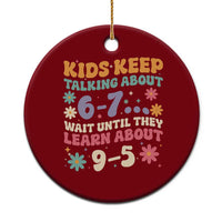 Kids Keep Talking About 6-7 Meme Ceramic Ornament Funny Teacher 9-5 Humor - Wonder Print Shop