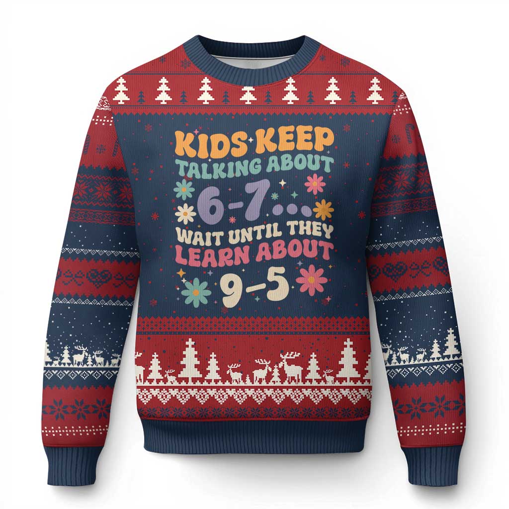 Kids Keep Talking About 6-7 Meme Ugly Christmas Sweater Funny Teacher 9-5 Humor - Wonder Print Shop